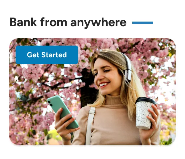 Bank from anywhere - Get Started