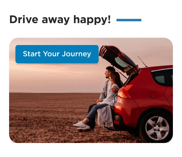 Drive away happy! - Start Your Journey