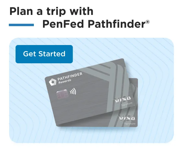 Plan a trip with PenFed Pathfinder®