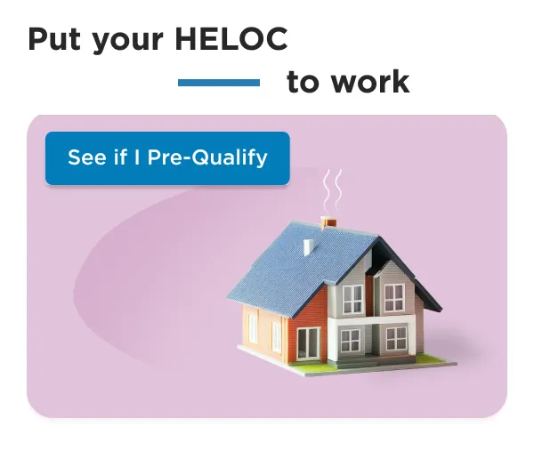 Put your HELOC to work