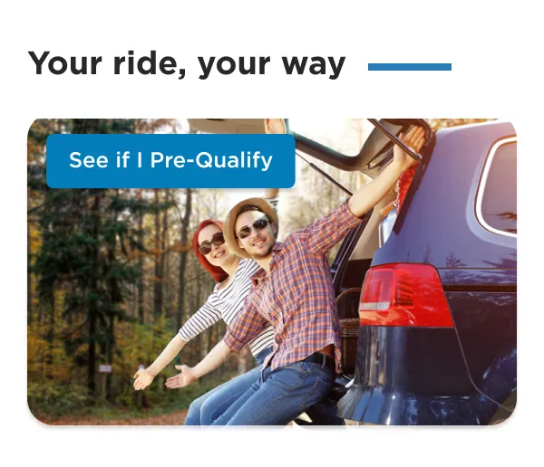 Your ride, your way - See If I Pre-Qualify
