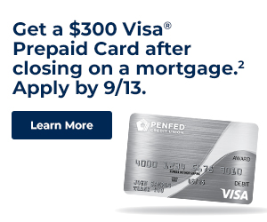 Get a $300 VISA® Prepaid Card after closing on a mortgage.2 Apply by 9/13.