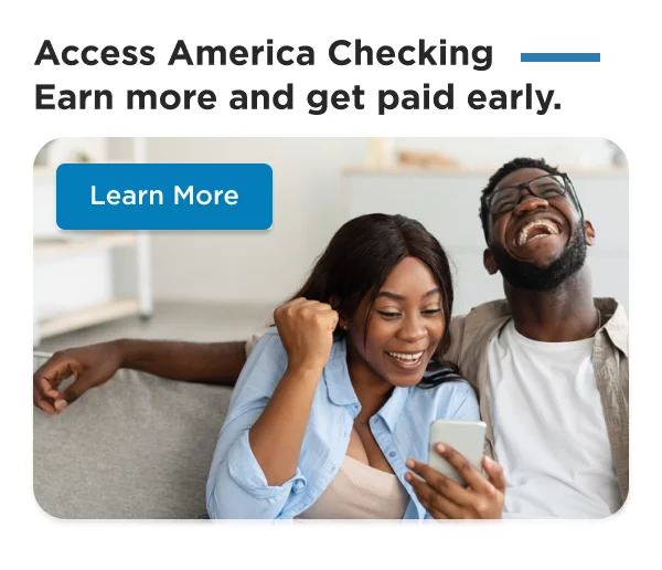 Access America Checking - Get Paid Early!