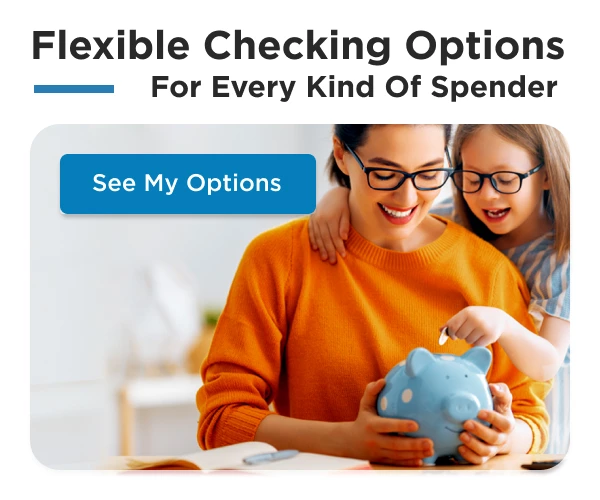 Flexible Checking Options - For Every Kind of Spender